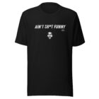 CT Ain't Sh*t Funny Face - Image 2